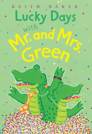 Lucky Days with Mr. and Mrs. Green by Keith Baker