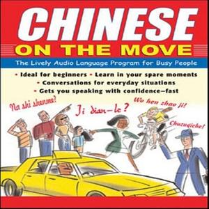 Chinese on the Move (3cds + Guide): The Lively Audio Language Program for Busy People by Jane Wightwick