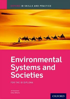 Environmental Systems and Societies Skills and Practice: Oxford Ib Diploma Programme by Jill Rutherford, Gillian Williams