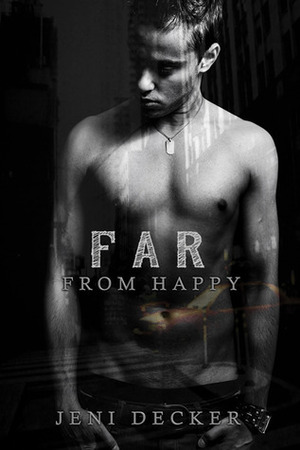 Far from Happy by Jeni Decker