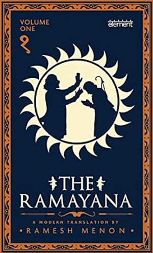 The Ramayana: A Modern Translation - Vol 1 by Ramesh Menon