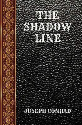 The Shadow Line: By Joseph Conrad by Joseph Conrad