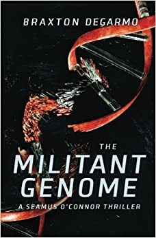 The Militant Genome by Braxton DeGarmo