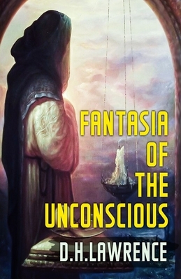 Fantasia of the Unconscious Illustrated by D. H. Lawrence