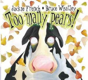 Too Many Pears! by Jackie French, Bruce Whatley