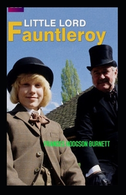 Little Lord Fauntleroy ILLUSTRATED by Frances Hodgson Burnett