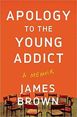 Apology to the Young Addict by James Brown