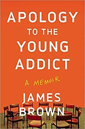 Apology to the Young Addict by James Brown