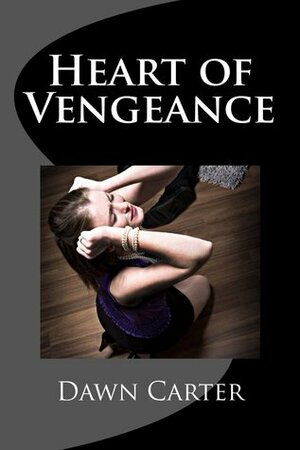 Heart of Vengeance by Dawn Carter