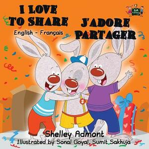 I Love to Share J'adore Partager: English French Bilingual Edition by Kidkiddos Books, Shelley Admont