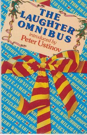 The Laughter Omnibus by Peter Ustinov