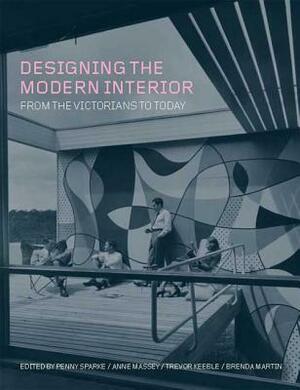 Designing the Modern Interior: From the Victorians to Today by 