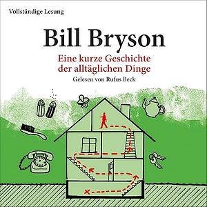 Eine kurze Geschichte der alltäglichen Dinge by Bill Bryson