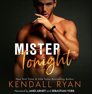 Mister Tonight by Kendall Ryan