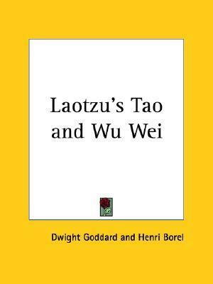 Laotzu's Tao and Wu Wei by Henri Borel