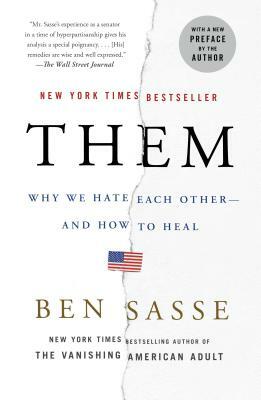 Them: Why We Hate Each Other--And How to Heal by Ben Sasse
