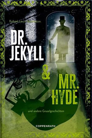 Dr. Jekyll &amp; Mr. Hyde und andere Gruselgeschichten by Robert Louis Stevenson