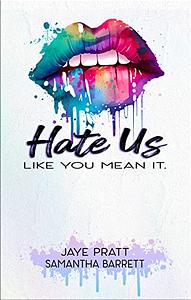 Hate us Like You Mean It by Jaye Pratt, Samantha Barrett
