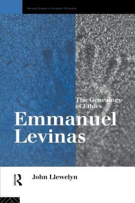 Emmanuel Levinas: The Genealogy of Ethics by John Llewelyn