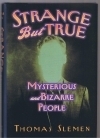 Strange But True: Mysterious and Bizarre People by Tom Slemen