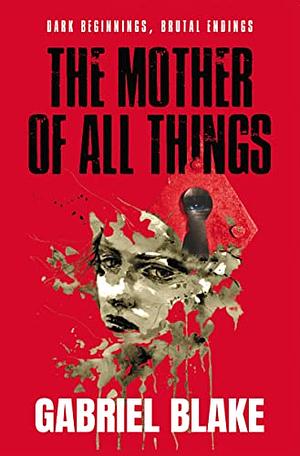 The Mother Of All Things by Gabriel Blake