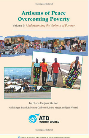 Artisans of Peace Overcoming Poverty (Volume 3): Understanding the Violence of Poverty by Diana Skelton, Dave Meyer, Jean Venard, Eugen Brand, Fabienne Carbonnel