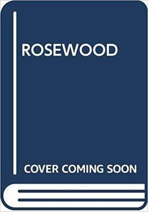 Rosewood by Petra Leigh, Peter Ling