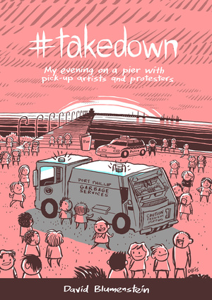 #takedown: My Evening on a Pier with Pick-Up Artists and Protesters by David Blumenstein