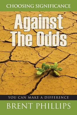 Choosing Significance: Against The Odds by Brent Phillips