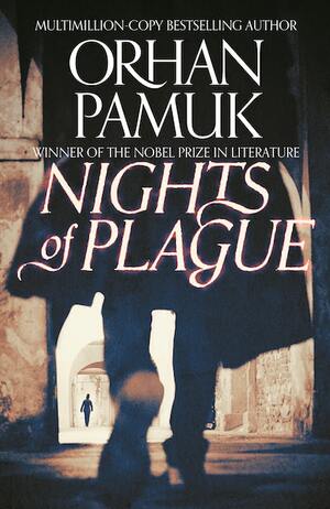 Nights of Plague by Orhan Pamuk