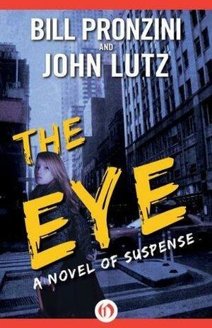 The Eye: A Novel of Suspense by Bill Pronzini, Bill Pronzini, John Lutz