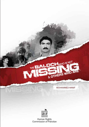 The Baloch Who Is Not Missing & Others Who Are by Mohammed Hanif
