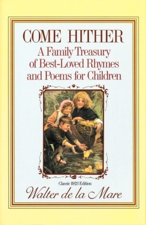 Come Hither: A Family Treasury of Best-Loved Rhymes and Poems for Children by Walter de la Mare