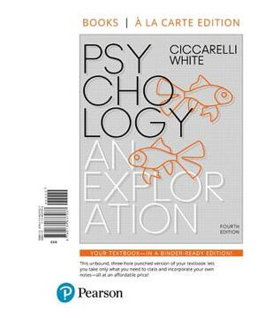 Psychology: An Exploration -- Books a la Carte by J. White, Saundra K. Ciccarelli