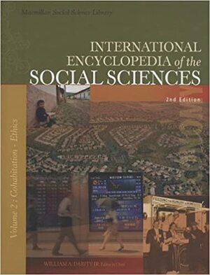 International Encyclopedia of the Social Sciences: Volume 2: Cohabitation-Ethics in Experimentation by William A. Darity Jr.
