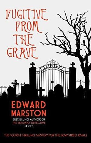 Fugitive From The Grave by Edward Marston, Edward Marston