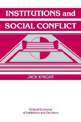 Institutions and Social Conflict by Jack Knight