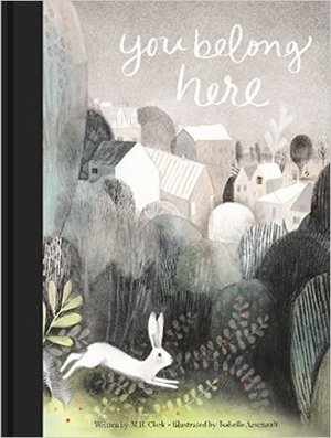 You Belong Here by Isabelle Arsenault, M.H. Clark