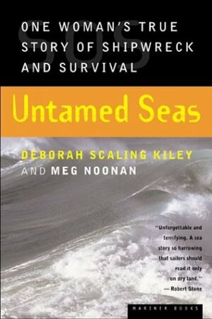 Untamed Seas: One Woman's True Story of Shipwreck and Survival by Deborah Scaling Kiley