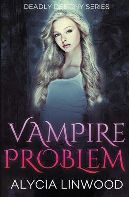 Vampire Problem by Alycia Linwood