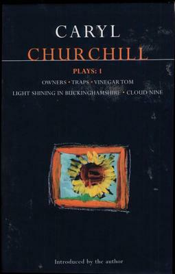 Churchill Plays: 1: Owners; Traps; Vinegar Tom; Light Shining in Buckinghamshire; Cloud Nine by Caryl Churchill