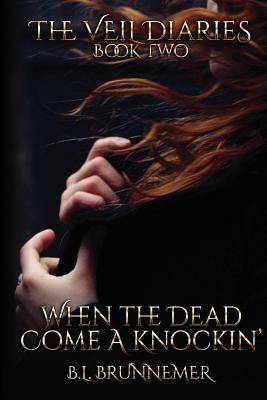 When The Dead Come A Knockin' by B.L. Brunnemer