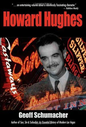Howard Hughes: Power, Paranoia and Palace Intrigue by Geoff Schumacher