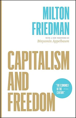 Capitalism and Freedom: Fortieth Anniversary Edition by Milton Friedman