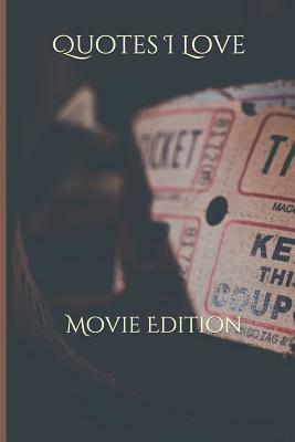 Quotes I Love: Movie Edition by First Light Press