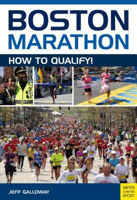 Boston Marathon: How to Qualify by Jeff Galloway