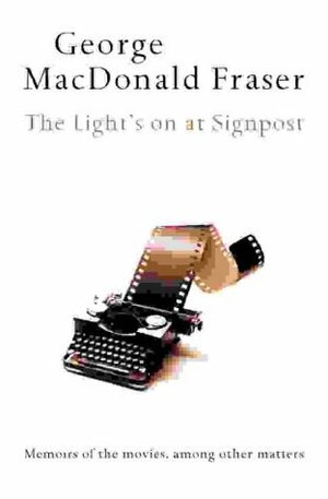 The Light's On At Signpost by George MacDonald Fraser