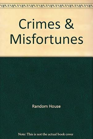Crimes and Misfortunes by RH Disney Staff, Random House Staff, Random House