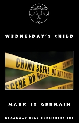 Wednesday's Child by Mark St Germain