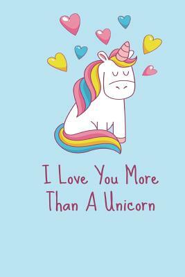 I Love You More Than A Unicorn by Dee Deck